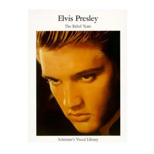 Elvis presley: the rebel years W w norton & co