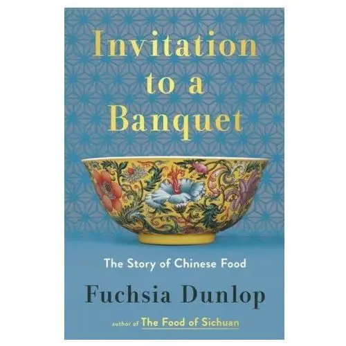 Invitation to a banquet: a history of chinese food W w norton & co
