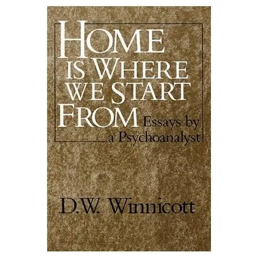 Home is where we start from - essays by a psychoanalyst (paper) W w norton & co ltd