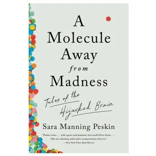 Molecule away from madness - tales of the hijacked brain W w norton & co