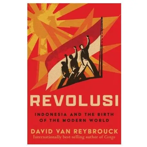 Revolusi: indonesia and the birth of the modern world W w norton & co