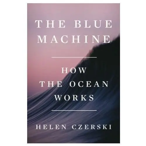 W w norton & co The blue machine: how the ocean works