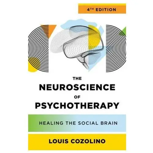 The Neuroscience of Psychotherapy: Healing the Social Brain