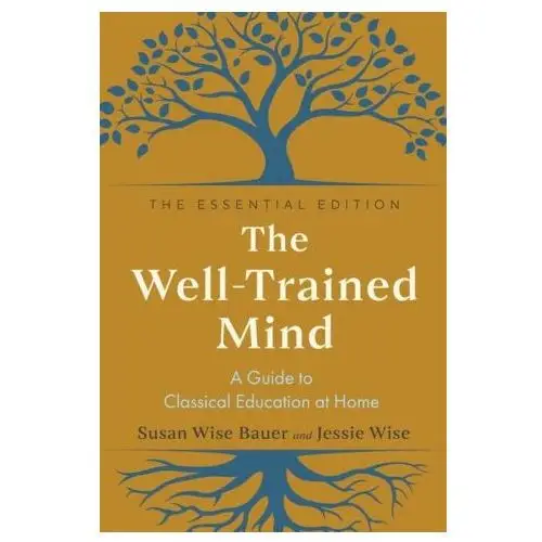 The Well-Trained Mind: A Guide to Classical Education at Home