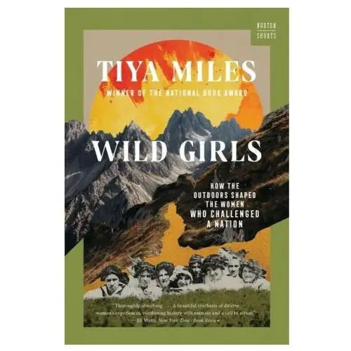 W w norton & co Wild girls: how the outdoors shaped the women who challenged a nation