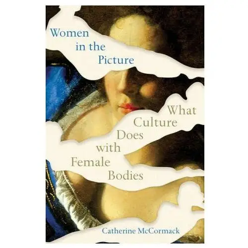 Women in the picture - what culture does with female bodies W w norton & co