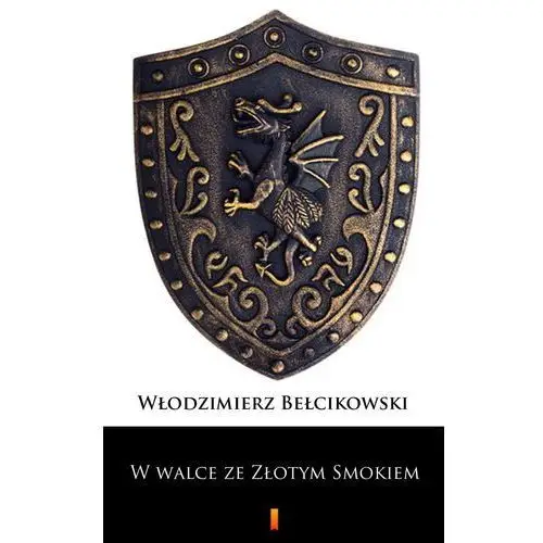 W walce ze złotym smokiem Włodzimierz bełcikowski