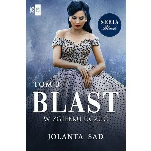 W zgiełku uczuć. Blast. Tom 3