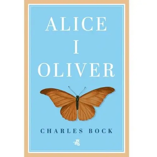 Alice i oliver - charles bock W.a.b