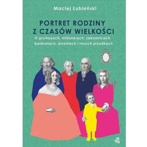 Łubieńscy. portret rodziny z czasów wielkości - maciej łubieński