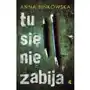 Tu się nie zabija - ANNA BIŃKOWSKA, AM Sklep on-line