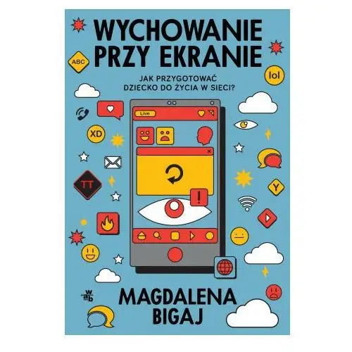 Wab Wychowanie przy ekranie. jak przygotować dzieci do życia w sieci?