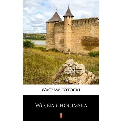 Wacław potocki Transakcja wojny chocimskiej