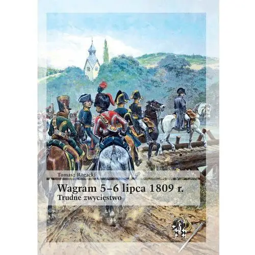 Wagram 5-6 lipca 1809 rok Trudne zwycięstwo