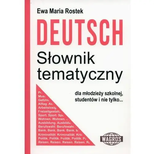 Deutsch. Słownik tematyczny WAGROS - Ewa Maria Rostek