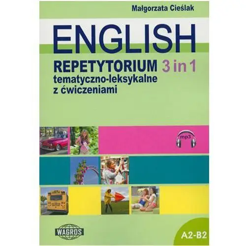 Wagros English. repetytorium tematyczno-leksykalne z ćwiczeniami 3 in 1 2