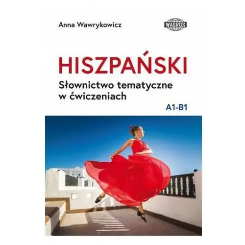 Hiszpański. słownictwo tematyczne w ćwiczeniach Wagros