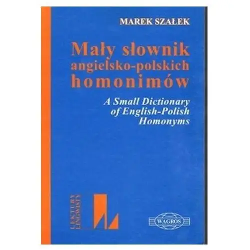 Mały słownik angielsko-polskich homonimów Wagros