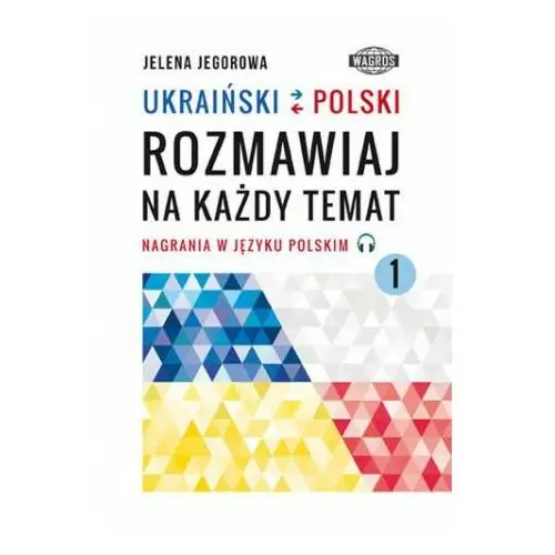 Ukraiński-polski. rozmawiaj na każdy temat 1 Wagros