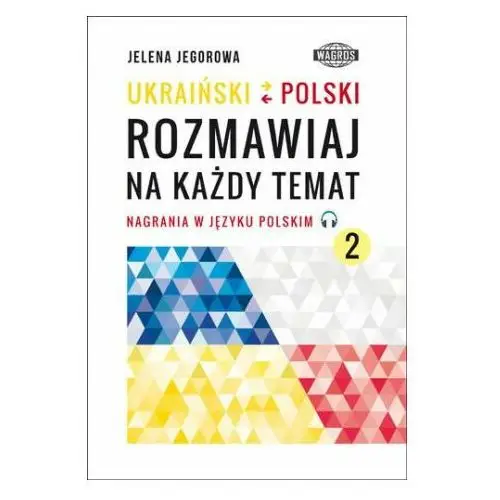 Ukraiński-polski. rozmawiaj na każdy temat 2 Wagros