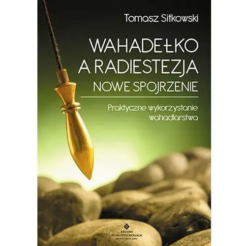 Wahadełko a radiestezja - nowe spojrzenie