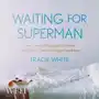 Waiting For Superman: One Familys Struggle to Survive - and Cure - Chronic Fatigue Syndrome Sklep on-line