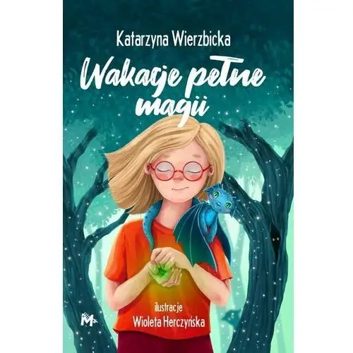 Wakacje pełne magii. Córka maga. Tom 1