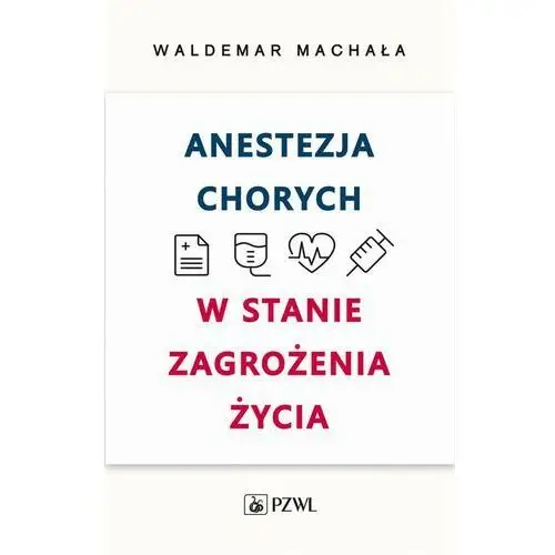 Anestezja chorych w stanie zagrożenia życia