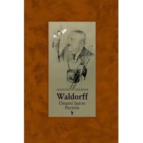 Waldorff. Ostatni baron Peerelu