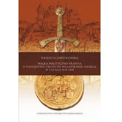 Walka polityczno-prawna o następstwo tronu po Władysławie Jagielle w latach 1424-1434