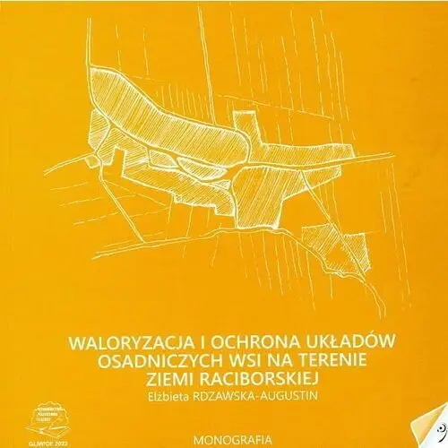 Waloryzacja i ochrona układów osadniczych wsi na terenie ziemi raciborskiej