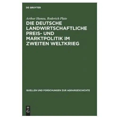 Deutsche landwirtschaftliche preis- und marktpolitik im zweiten weltkrieg Walter de gruyter