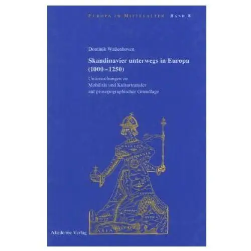 Walter de gruyter Skandinavier unterwegs in europa (1000-1250)