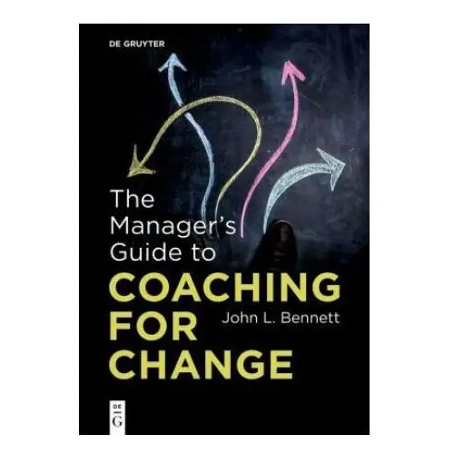 The manager's guide to coaching for change Walter de gruyter