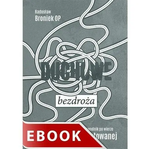 Duchowe bezdroża. przewodnik po wierze zmutowanej, AZ#FAC68252EB/DL-ebwm/epub