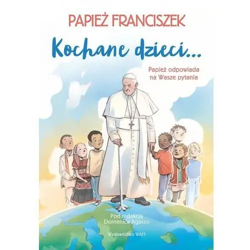 Wam Kochane dzieci… papież odpowiada na wasze pytania
