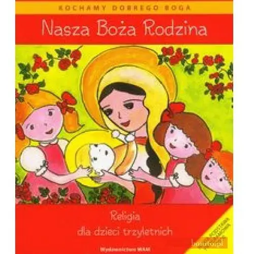 Nasza Boża rodzina Religia dla dzieci trzyletnich z płytą CD,124KS (79906)