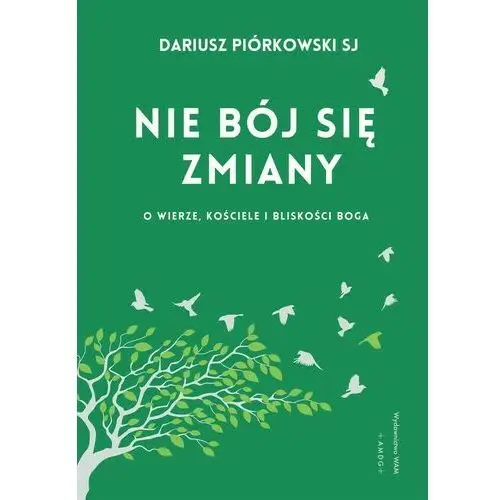 Nie bój się zmiany. O wierze, Kościele i bliskości Boga, AZ#736578D3EB/DL-ebwm/epub