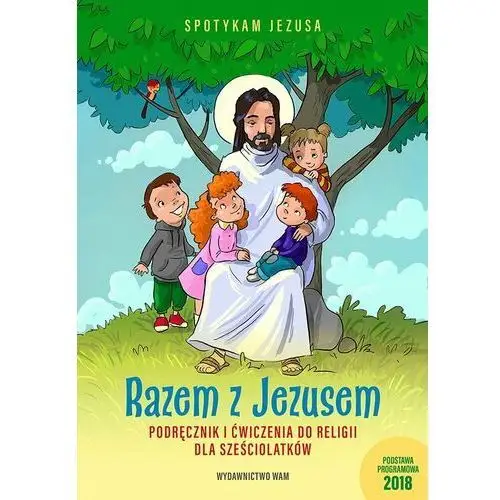 Razem z jezusem. podręcznik i ćwiczenia do religii dla sześciolatków