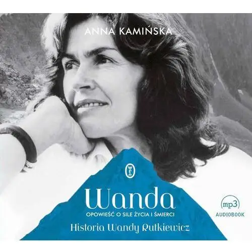 Wanda. Opowieść o sile życia i śmierci. Historia Wandy Rutkiewicz