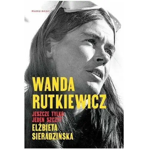 Wanda Rutkiewicz Jeszcze tylko jeden szczyt Sieradzińska Elżbieta