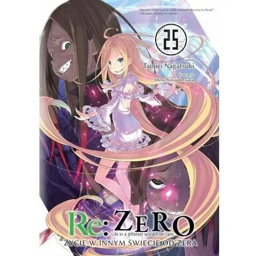 Re: Zero. Życie w innym świecie od zera. Light Novel. Tom 25