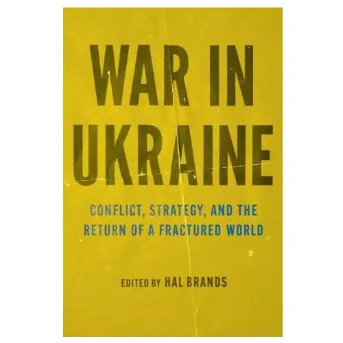 War in ukraine – conflict, strategy, and the return of a fractured world Johns hopkins university press