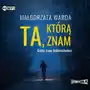 Ta, którą znam audiobook Warda małgorzata Sklep on-line