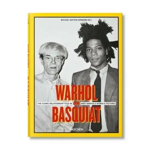 Warhol on Basquiat. An Iconic Relationship in Andy Warhol's Words and Pictures