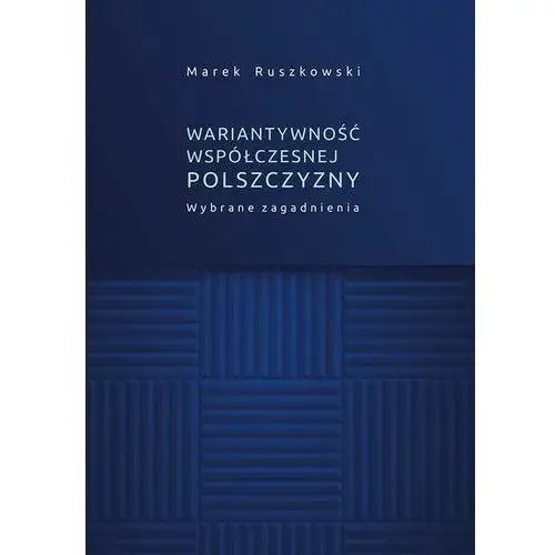 Wariantywność współczesnej polszczyzny. wybrane zagadnienia Uniwersytet jana kochanowskiego