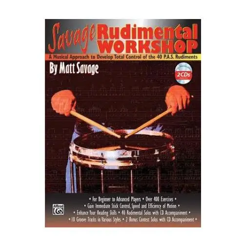 Savage Rudimental Workshop: A Musical Approach to Develop Total Control of the 40 P.A.S. Rudiments, Book & Online Audio