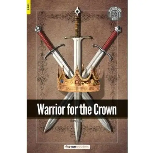 Warrior for the Crown - Foxton Readers Level 3 (900 Headwords CEFR B1) with free online AUDIO Books, Foxton; Webley, Jan