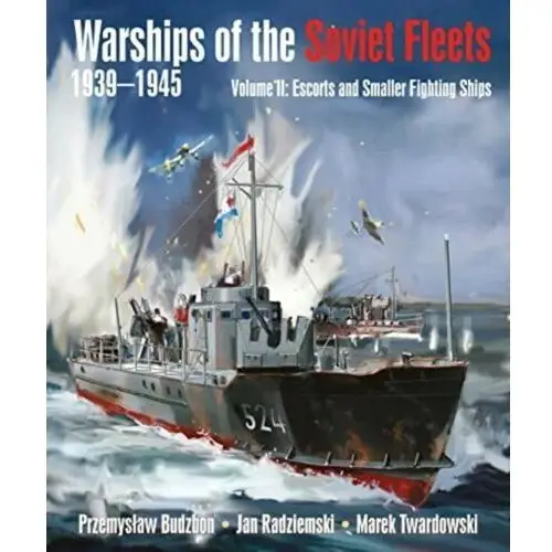 Warships of the Soviet Fleets, 1939-1945: Volume II Escorts and Smaller Fighting Ships