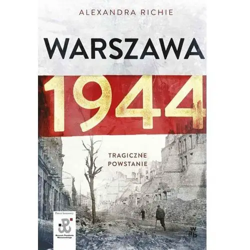 Warszawa 1944. Tragiczne Powstanie